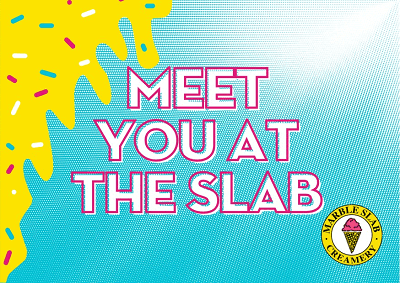 Meet you at the Slab